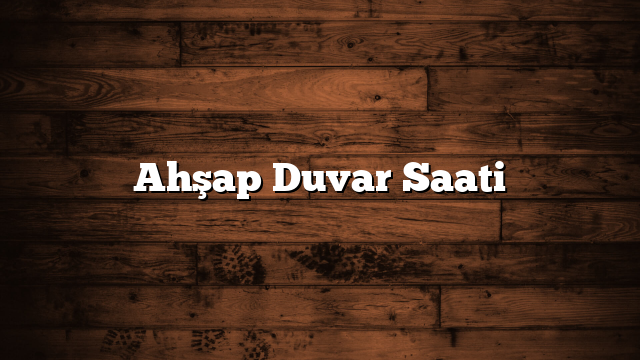 Ahşap Duvar Saati