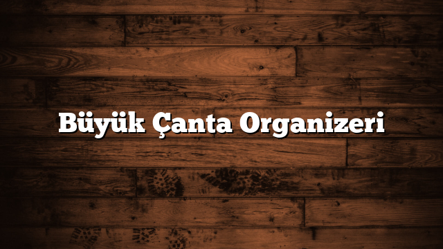 Büyük Çanta Organizeri