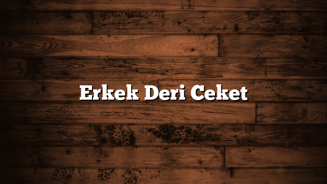 Erkek Deri Ceket