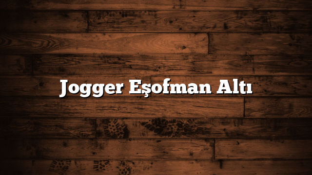 Jogger Eşofman Altı