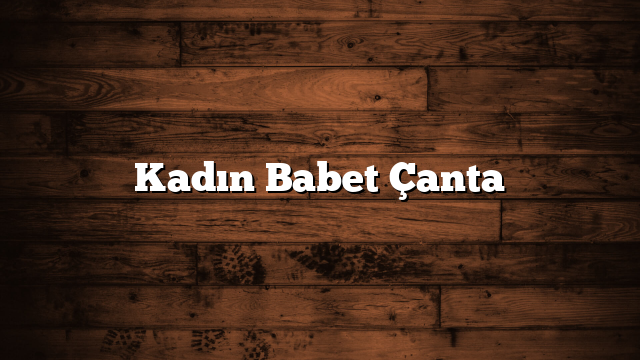 Kadın Babet Çanta