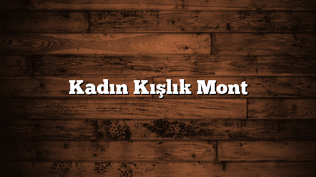 Kadın Kışlık Mont