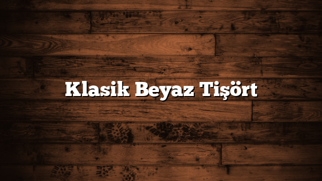 Klasik Beyaz Tişört