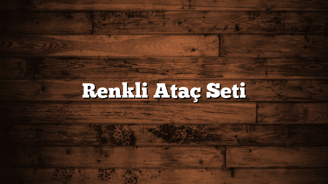 Renkli Ataç Seti