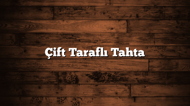 Çift Taraflı Tahta