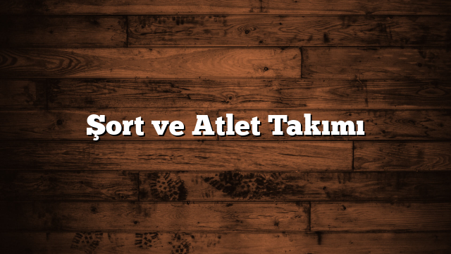 Şort ve Atlet Takımı