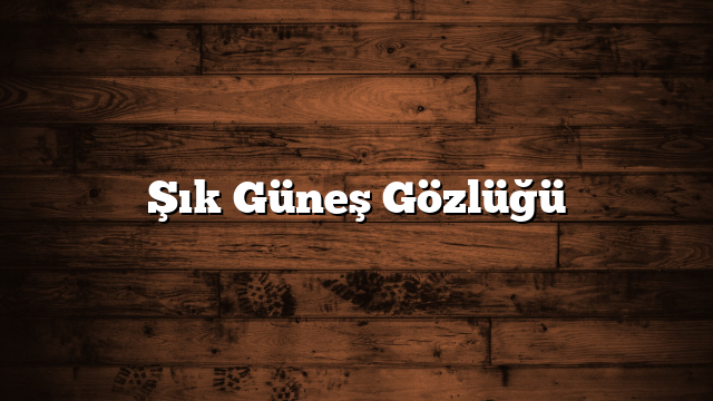 Şık Güneş Gözlüğü
